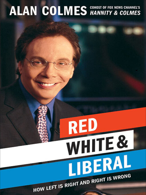 Title details for Red, White & Liberal by Alan Colmes - Available